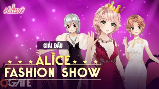 Alice Fashion Show – Thể hiện đẳng cấp fashionista cùng giải đấu đầu tiên từ Alice 3D