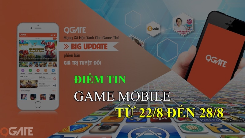 MXH 9Gate: Điểm tin Game Mobile từ 22/8 đến 28/8