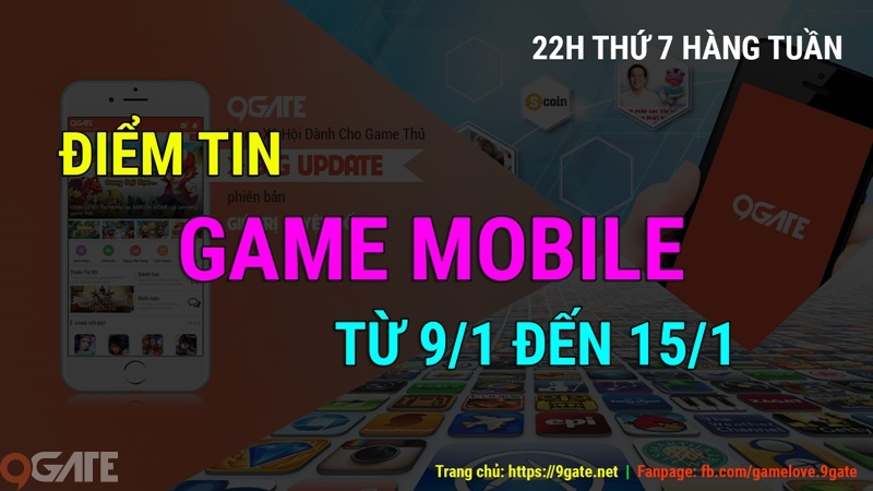 MXH 9Gate: Điểm tin Game Mobile từ 9/1 đến 15/1