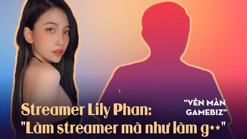 Phút trải lòng của Streamer Lily Phan: “Làm streamer mà như làm gái”