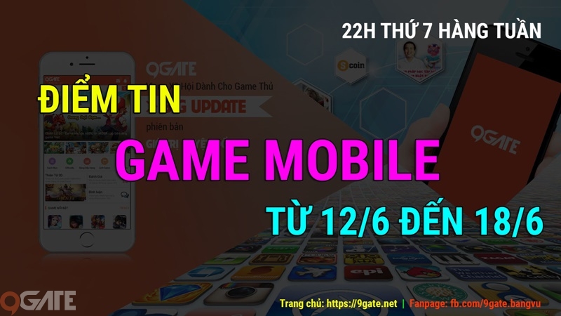 Điểm tin Game Mobile 9Gate từ 12/6 đến 18/6