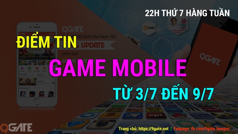 Điểm tin Game Mobile 9Gate từ 3/7 đến 9/7