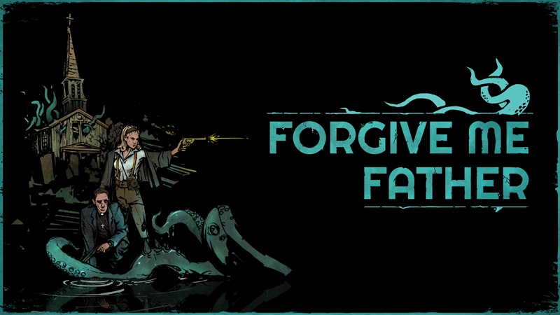 Forgive Me Father: Tựa game kinh dị với gameplay siêu kịch tính
