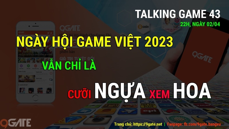 Talking Game 43: Ngày Hội Game Việt 2023 - Vẫn chỉ là Cưỡi Ngựa, Xem Hoa