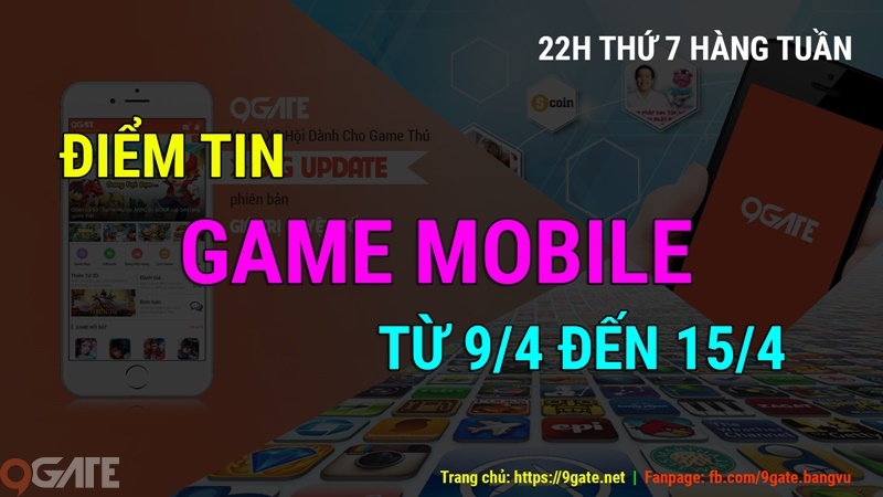Điểm tin Game Mobile 9Gate từ 9/4 đến 15/4/2023