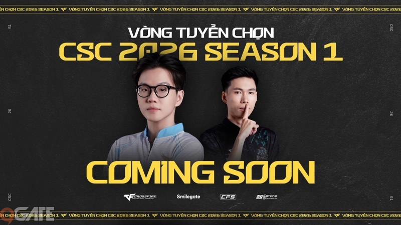 Vòng tuyển chọn CSC 2026 Season 1: Cơ hội mới chinh phục giấc mơ eSports chuyên nghiệp