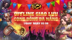 Tam Quốc Go chơi lớn tổ chức offline Sinh Nhật 1 tuổi đợt 3 tại Đà Nẵng