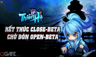 Điểm Tin Tối 15/6: Thiên Hạ kết thúc phiên bản Closed Beta, sẵn sàng ra mắt chính thức